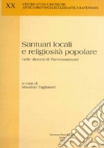 Santuari locali e religiosità popolare nelle diocesi di «Ravennatensia» libro