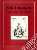 San Cassiano nella storia e nella leggenda libro