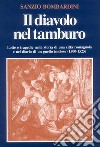 Il diavolo nel tamburo. Lotte e tragedie nella storia di una città romagnola e nel diario di un guelfo imolese (1500-1525) libro di Bombardini Sanzio