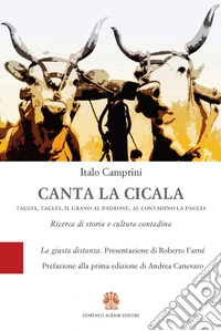 Canta la cicala. Taglia, taglia, il grano al padrone, al contadino la paglia libro