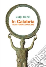 In Calabria tra storia e costume libro