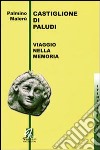 Castiglione di Paludi. Viaggio nella memoria libro di Maierù Palmino