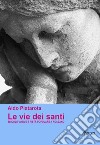 Le vie dei santi. Edicole votive e pietà popolare a Rossano. Ediz. illustrata libro