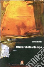 Attimi rubati al tempo libro