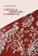 L'arte della tessitura a Longobucco libro