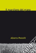 Il guardiano del grano libro