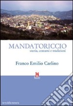 Mandatoriccio. Storia, costumi e tradizioni libro