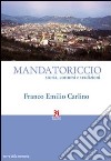 Mandatoriccio. Storia, costumi e tradizioni libro