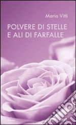 Polvere di stelle e ali di farfalle libro