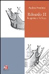 Edoardo II. Lo spirito e la forza libro di Foschini Andrea