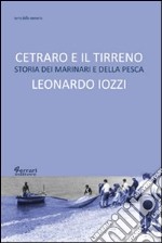 Cetraro e il Tirreno. Storia dei marinari e della pesca