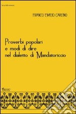 Proverbi popolari e modi di dire nel dialetto di Mandatoriccio libro