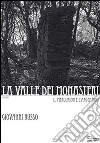 La valle dei monasteri. Il Mercurion e l'Argentino libro