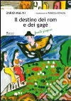 Il destino dei rom e dei gagé libro di Malini Dario