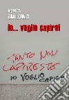 Io... voglio capire libro di Zaulovic Monica