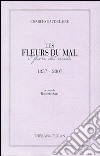 Les fleurs du mal-I fiori del male (1857-2007). Ediz. bilingue libro