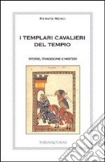 I templari cavalieri del tempio. Storie, tradizione e misteri libro