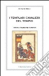 I templari cavalieri del tempio. Storie, tradizione e misteri libro