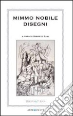 Mimmo Nobile. Disegni. Ediz. illustrata libro