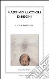 Massimo Luccioli. Disegni. Ediz. illustrata libro