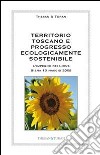 Territorio toscano e progresso ecologicamente sostenibile. L'impegno dei Lions (Siena 10 maggio 2008) libro