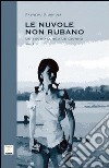 Un sogno lungo un giorno. Le nuvole non rubano. Vol. 1 libro di Giugnoli Fabrizio