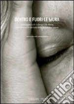 Dentro e fuori le mura. Un'indagine sulla violenza alle donne libro