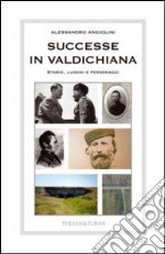 Successe in Valdichiana. Storie, luoghi e personaggi libro