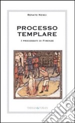 Processo templari. I processati di Firenze libro