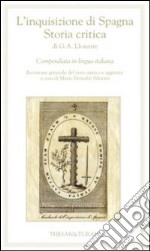 L'inquisizione di Spagna. Storia critica di G. A. Llorente. Compendiata in lingua italiana