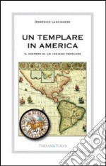 Un templare in America. Il mistero di un indiano templare libro