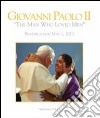 Giovanni Paolo II «l'uomo che amava gli uomini». Beatificazione 1 maggio 2011. Ediz. inglese libro