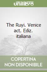 The Ruyi. Venice act. Ediz. italiana libro