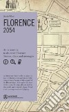 Florence. 2054. An adventure to discover Florence. Stories, clues and messages libro