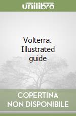 Volterra. Illustrated guide