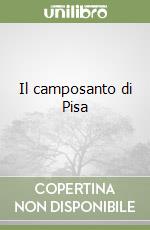 Il camposanto di Pisa