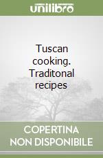 Tuscan cooking. Traditonal recipes libro