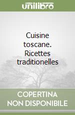 Cuisine toscane. Ricettes traditionelles