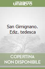 San Gimignano. Ediz. tedesca