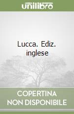 Lucca. Ediz. inglese