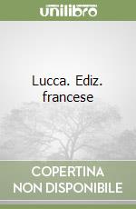 Lucca. Ediz. francese