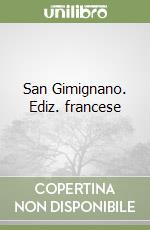 San Gimignano. Ediz. francese libro