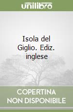 Isola del Giglio. Ediz. inglese libro