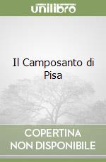 Il Camposanto di Pisa