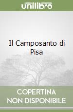 Il Camposanto di Pisa libro