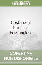 Costa degli Etruschi. Ediz. inglese