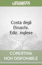 Costa degli Etruschi. Ediz. inglese libro