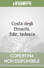 Costa degli Etruschi. Ediz. tedesca