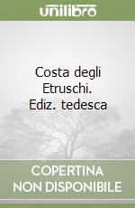 Costa degli Etruschi. Ediz. tedesca libro