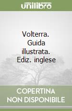 Volterra. Guida illustrata. Ediz. inglese